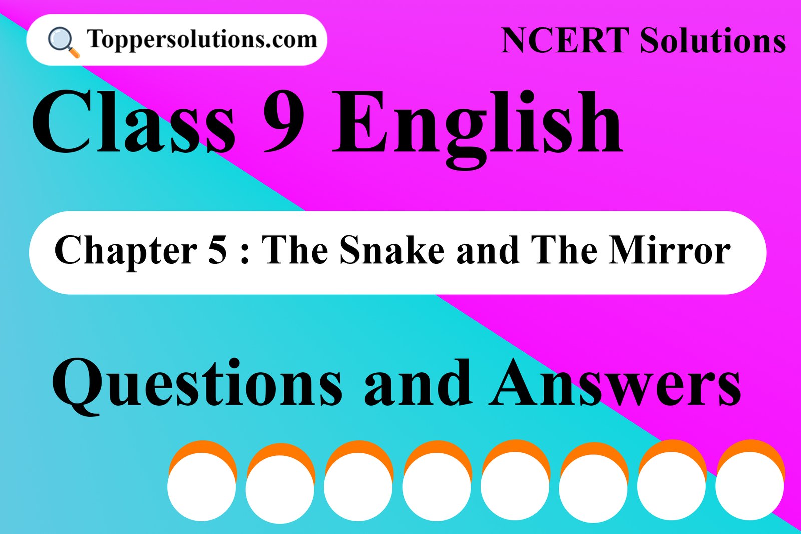 Chapter 5 : The Snake and The Mirror Questions and Answers